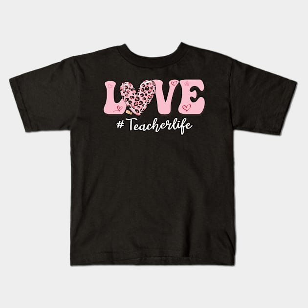 Love Teacher Life Valentine's Day Kids T-Shirt by EvetStyles